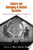 Culture and belonging in divided societies contestation and symbolic landscapes /