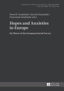 Hopes and anxieties in Europe : six waves of the European social survey /