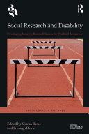 Social research and disability : developing inclusive research spaces for disabled researchers /
