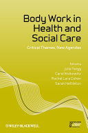 Body work in health and social care critical themes, new agendas /