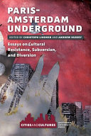 Paris-Amsterdam Underground : Essays on Cultural Resistance, Subversion, and Diversion /