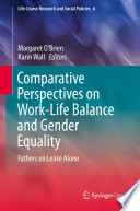 Comparative Perspectives on Work-Life Balance and Gender Equality Fathers on Leave Alone /
