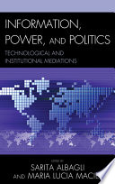 Information, power, and politics technological and institutional mediations /