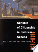 Cultures of citizenship in post-war Canada, 1940-1955