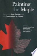 Painting the maple essays on race, gender, and the construction of Canada /