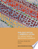 Dialogo social en America Latina un camino hacia la democracia ciudadana /