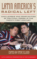 Latin America's radical left : challenges and complexities of political power in the twenty-first century /