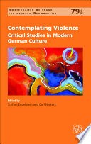 Contemplating violence critical studies in modern German culture /