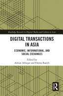 Digital transactions in Asia : economic, informational, and social exchanges /