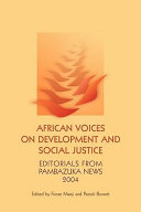 African voices on development and social justice editorials from Pambazuka news 2004 /