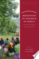 Mediations of violence in Africa fashioning new futures from contested pasts /
