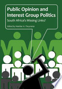 Public opinion and interest group politics South Africa's missing links? /