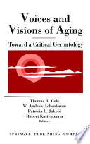 Voices and visions of aging toward a critical gerontology /