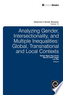 Analyzing gender, intersectionality, and multiple inequalities global, transnational and local contexts /