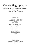 Connecting spheres : Women in the Western World, 1500 to thee present /