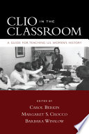 Clio in the classroom a guide for teaching U.S. women's history /