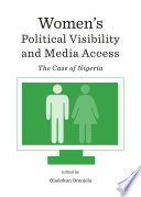 Women's political visibility and media access : the case of Nigeria /