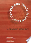 Gender and trade action guide : a training resource /