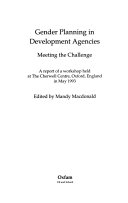 Gender planning in development agencies : meeting the challenge : a report of a workshop held at the Cherwell Centre, Oxford, England in May 1993 /