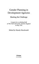 Gender planning in development agencies : meeting the challenge : a report of a workshop held at the Cherwell Centre, Oxford, England in May 1993 /
