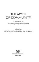 The Myth of community : gender issues in participatory development /