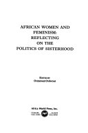 African women and feminism : reflecting on the politics of sisterhood /