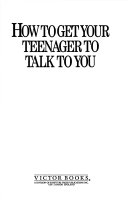 How to get your teenager to talk to you /