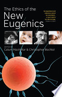 The ethics of the new eugenics /