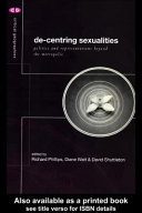 De-centering sexualities politics and representations beyond the metropolis /