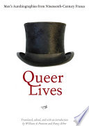 Queer lives men's autobiographies from nineteenth-century France /