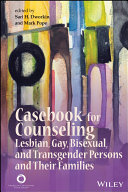Casebook for counseling lesbian, gay, bisexual, and transgender persons and their families /