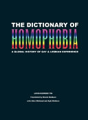 The dictionary of homophobia a global history of gay & lesbian experience /