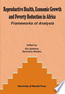 Reproductive health, economic growth and poverty reduction in Africa : frameworks of analysis /