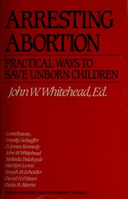 Arresting abortion : practical ways to save unborn children /