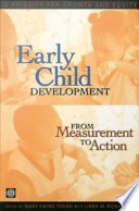 Early child development from measurement to action a priority for growth and equity /