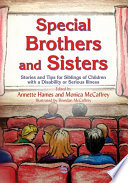 Special brothers and sisters stories and tips for siblings of children with a disability or serious illness /