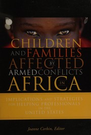 Children and families affected by armed conflicts in Africa : implications and strategies for helping professionals in the United States /