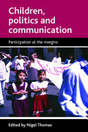 Children, politics and communication participation at the margins /