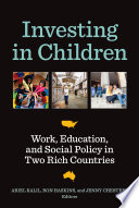 Investing in children work, education, and social policy in two rich countries /