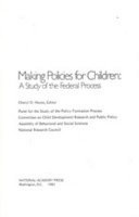 Making policies for children a study of the federal process /