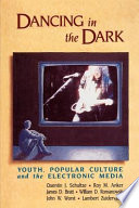Dancing in the dark : youth, popular culture, and the electronic media /