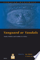Vanguard or vandals youth, politics, and conflict in Africa /