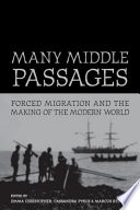 Many middle passages forced migration and the making of the modern world /