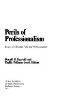 Perils of professionalism : essays on Christian faith and professionalism /