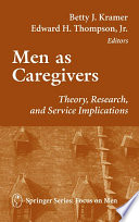 Men as caregivers theory, research, and service implications /