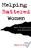 Helping battered women : new perspectives and remedies /