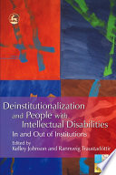 Deinstitutionalization and people with intellectual disabilities in and out of institutions /