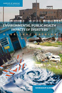 Environmental public health impacts of disasters Hurricane Katrina : workshop summary /