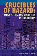Crucibles of hazard : mega-cities and disasters in transition /