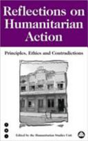 Reflections on humanitarian action principles, ethics and contradictions /